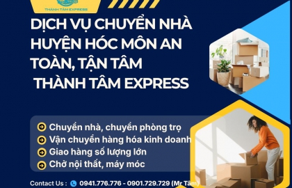 Dịch Vụ Chuyển Nhà Huyện Hóc Môn An Toàn, Tận Tâm | Thành Tâm Express